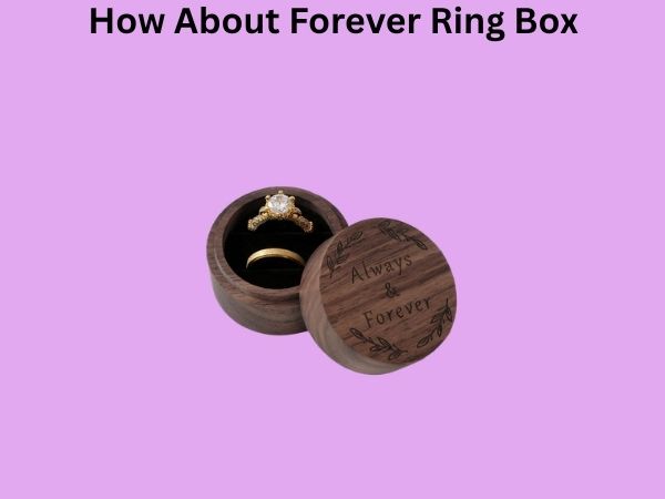 How About Forever Ring Box