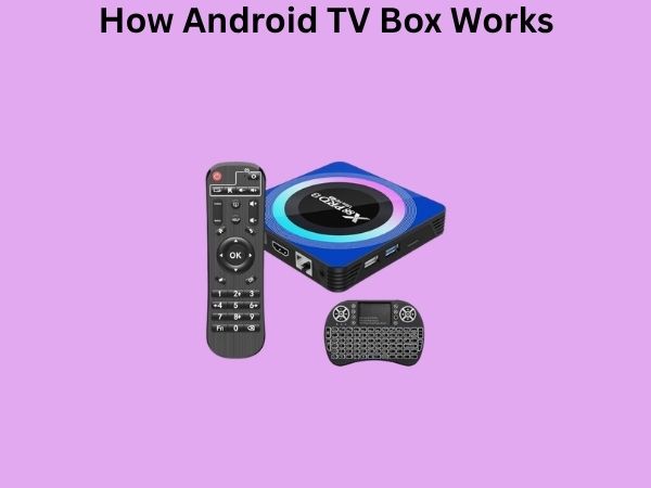 How Android TV Box Works