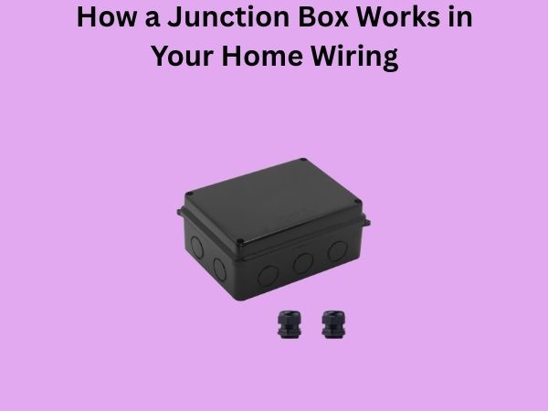 How a Junction Box Works in Your Home Wiring