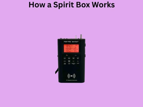 How a Spirit Box Works