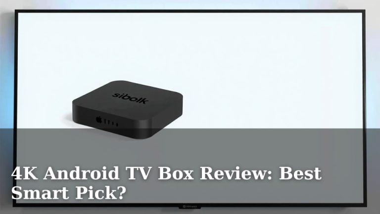 4K Android TV Box Review: Best Smart Pick?