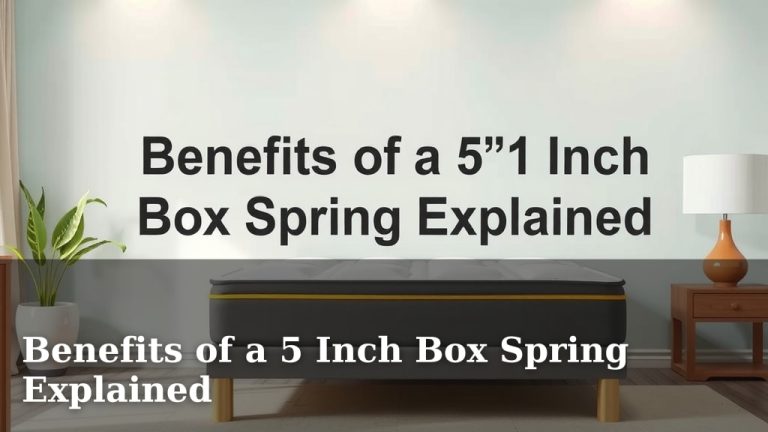 Benefits of a 5 Inch Box Spring Explained