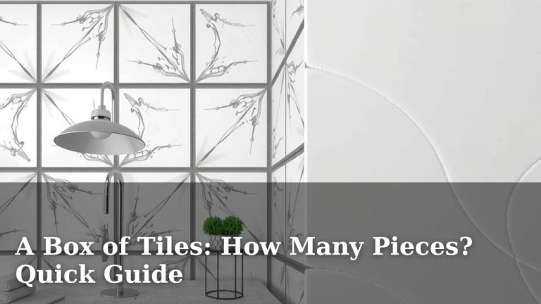 A Box of Tiles: How Many Pieces? Quick Guide